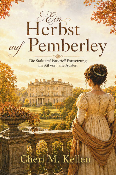Ein Herbst auf Pemberley: Die Stolz-und-Vorurteil-Fortsetzung im Stil von Jane Austen (Die Pemberley-Romane, Band 1)