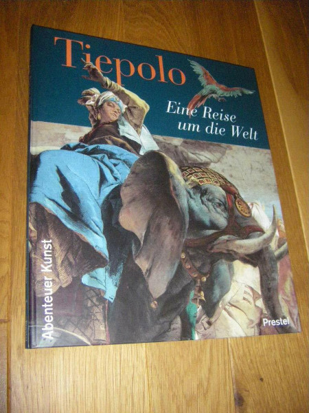 Tiepolo - Eine Reise um die Welt