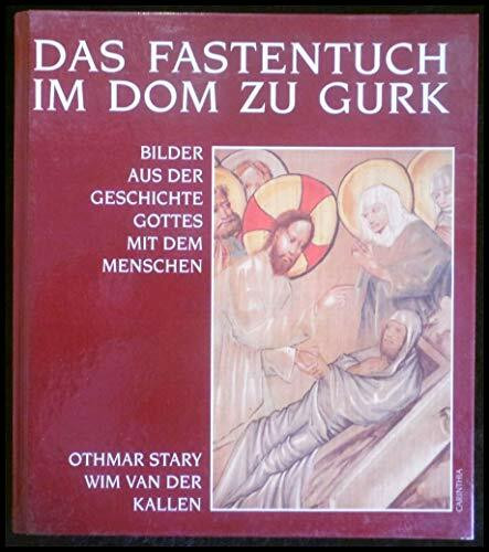 Das Fastentuch im Dom zu Gurk. Bilder aus der Geschichte Gottes mit dem Menschen