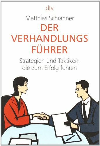 Der Verhandlungsführer: Strategien und Taktiken, die zum Erfolg führen (dtv Sachbuch)