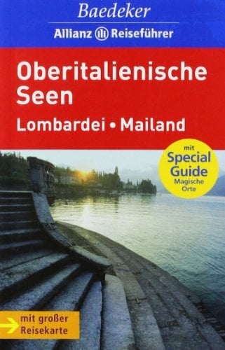 Baedeker Allianz Reiseführer Oberitalienische Seen, Lombardei, Mailand Baedeker Allianz Reiseführer Oberitalienische Seen, Lombardei, Mailand
