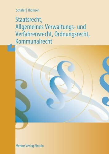 Staatsrecht, Allgemeines Verwaltungs- und Verfahrensrecht,: Ordnungsrecht, Kommunalrecht