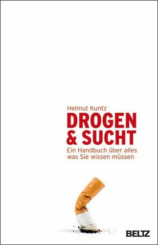 Drogen & Sucht: Ein Handbuch über alles, was Sie wissen müssen