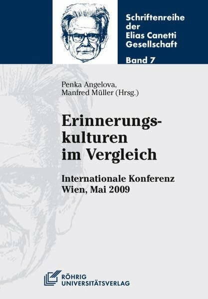 Erinnerungskulturen im Vergleich: Internationale Konferenz Wien, Mai 2009 (Schriftenreihe der Elias Canetti Gesellschaft)