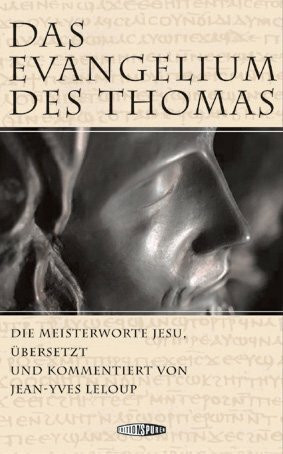 Das Evangelium des Thomas: Die Meister-Worte Jesu