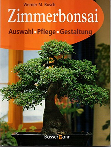 Zimmerbonsai: Auswahl, Pflege, Gestaltung