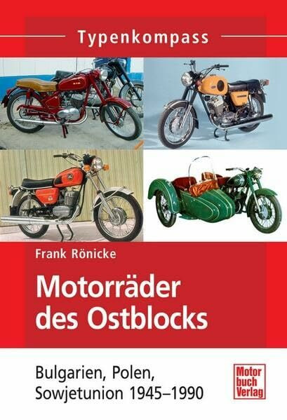 Motorräder des Ostblocks: Bulgarien, Polen, Sowjetunion 1945-1990 (Typenkompass)