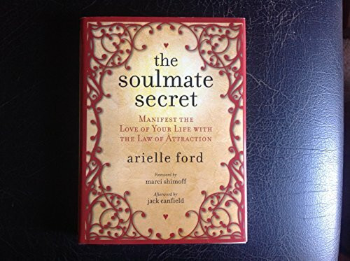 The Soulmate Secret: Manifest the Love of Your Life with the Law of Attraction