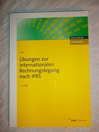 Übungen zur internationalen Rechnungslegung nach IFRS (NWB Studium Betriebswirtschaft)