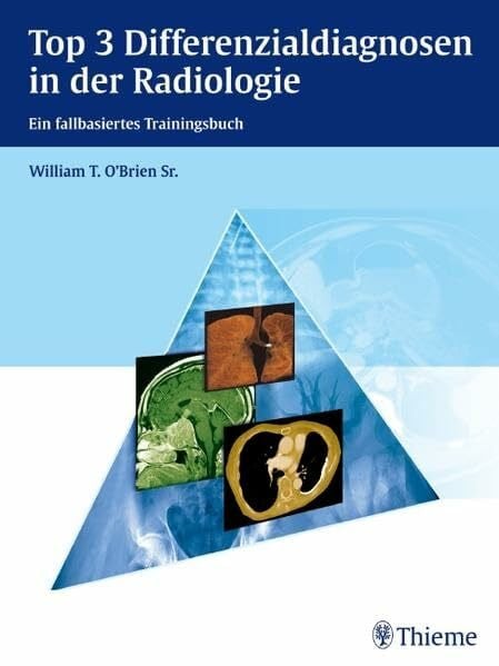 Top 3 Differenzialdiagnosen in der Radiologie: Ein fallbasiertes Trainingsbuch