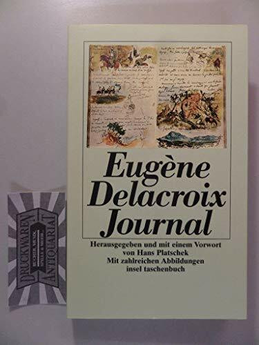 Delacroix Journal: Herausgegeben und mit einem Vorwort von Hans Platschek. Mit zahlreichen Abbildungen (insel taschenbuch)