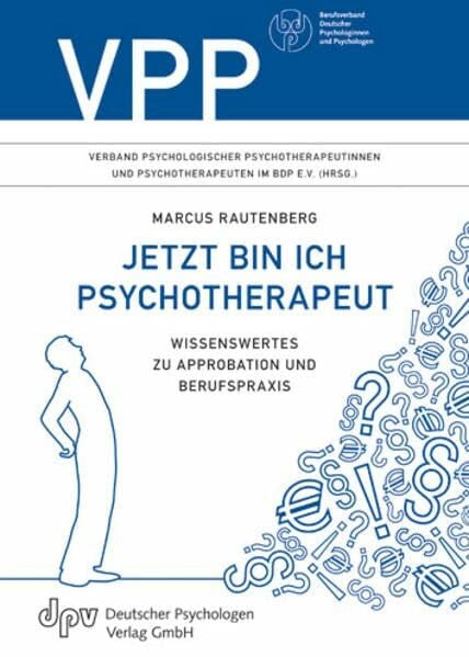 Jetzt bin ich Psychotherapeut: Wissenswertes zu Approbation und Berufspraxis