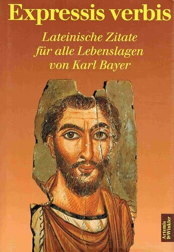 Expressis verbis: Lateinische Zitate für alle Lebenslagen