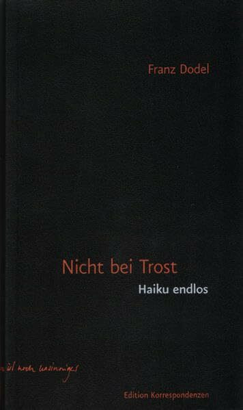 Nicht bei Trost. Haiku, endlos