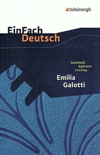 EinFach Deutsch Textausgaben: Gotthold Ephraim Lessing: Emilia Galotti: Ein Trauerspiel in fünf Aufzügen. Gymnasiale Oberstufe