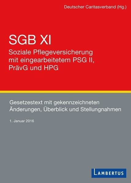 SGB XI - Soziale Pflegeversicherung mit eingearbeitetem PSG II, PrävG und HPG: Gesetzestext mit gekennzeichneten Änderungen, Überblick und Stellungnahmen