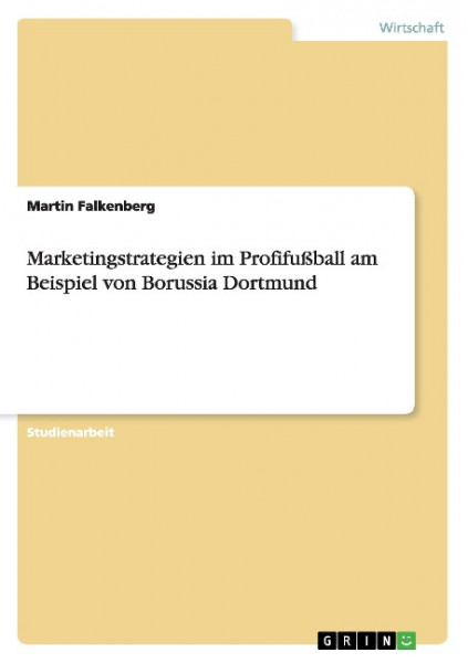 Marketingstrategien im Profifußball am Beispiel von Borussia Dortmund