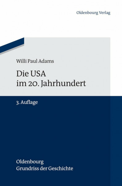 Die USA Im 20. Jahrhundert (Oldenbourg Grundriss der Geschichte, 29, Band 29)