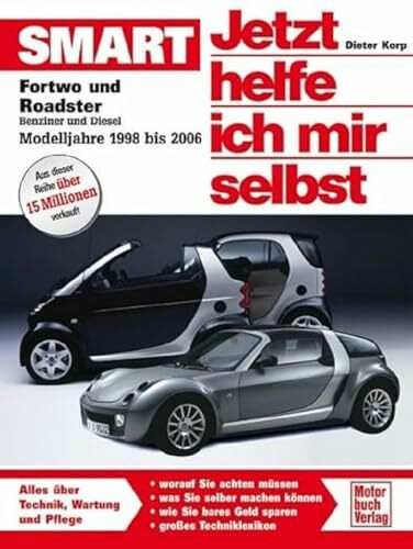 Smart fortwo und roadster: Benziner und Diesel. Modelljahre 1998 bis 2006 (Jetzt helfe ich mir selbst)