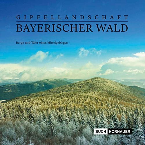 Gipfellandschaft Bayerischer Wald: Berge und Täler eines Mittelgebirges