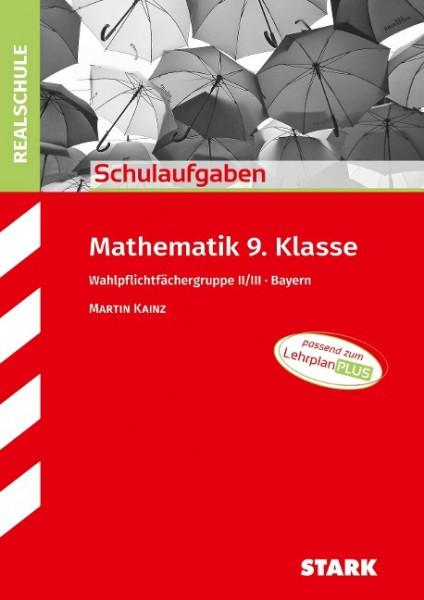 STARK Schulaufgaben Realschule - Mathematik 9. Klasse Gruppe II/III - Bayern