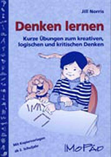 Denken lernen - ab 2. Klasse: Kurze Übungen zum kreativen, logischen und kritischen Denken