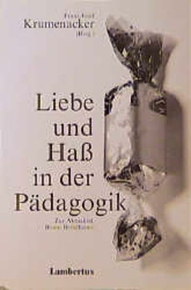 Liebe und Haß in der Pädagogik: Zur Aktualität Bruno Bettelheims