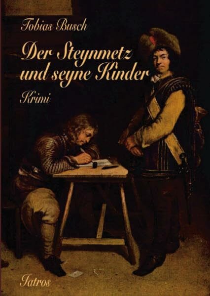 Der Steynmetz und seyne Kinder: Kriminalroman