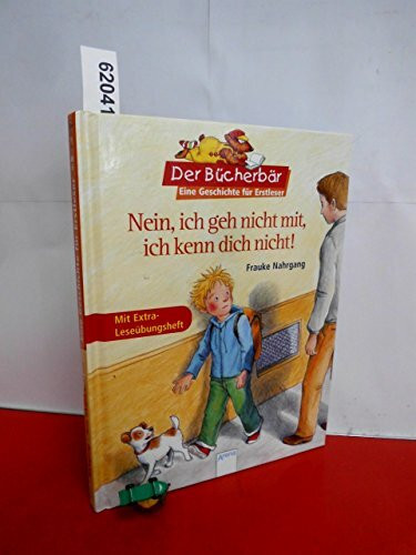 Der Bücherbär: Eine Geschichte für Erstleser: Nein, ich geh nicht mit, ich kenn dich nicht!