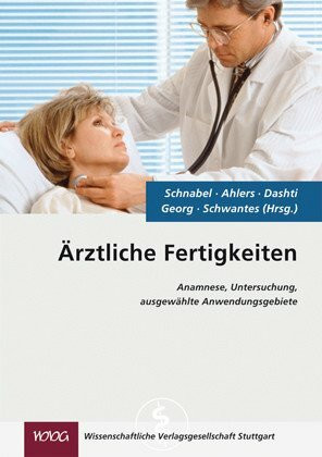 Ärztliche Fertigkeiten: Anamnese, Untersuchung, ausgewählte Anwendungsgebiete