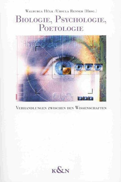 Biologie, Psychologie, Poetologie: Verhandlungen zwischen den Wissenschaften