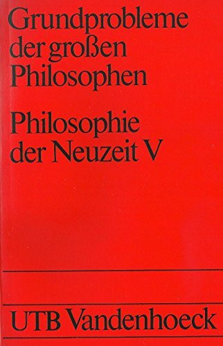 Grundprobleme der großen Philosophen: Philosophie der Neuzeit V: A. Comte - J. St. Mill - W. James - Ch. S. Peirce - J. Dewey - E. Mach