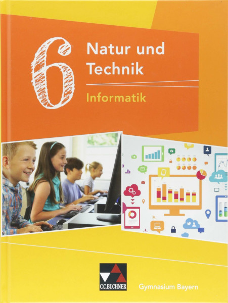 Natur und Technik – Gymnasium Bayern / NuT Informatik GY 6 Ausgabe ab 2017