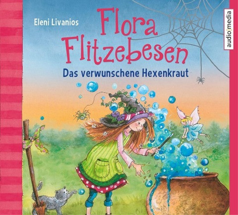 Flora Flitzebesen. Das verwunschene Hexenkraut