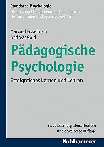Pädagogische Psychologie: Erfolgreiches Lernen und Lehren (Kohlhammer Standards Psychologie)