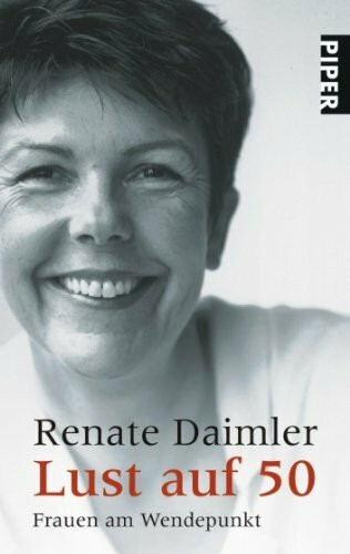 Lust auf 50: Frauen am Wendepunkt (Piper Taschenbuch, Band 23270)