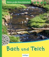 Meine große Naturbibliothek: Bach und Teich