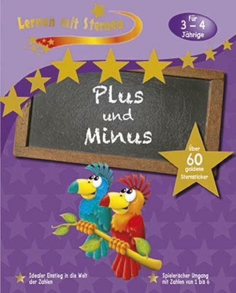 Lernen mit Sternen - Plus und Minus für 3- bis 4-Jährige: Über 60 goldene Sternsticker: Idealer Einstieg in die Welt der Zahlen. Spielerischer Umgang mit Zahlen von 1-6. Über 60 goldene Sternsticker