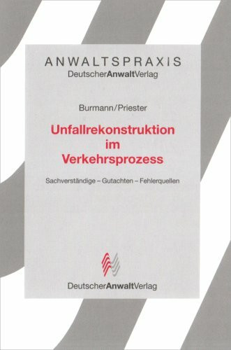 Unfallrekonstruktion im Verkehrsprozess: Sachverständige - Gutachten - Fehlerquellen