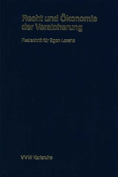 Recht und Ökonomie der Versicherung: Festschrift für Egon Lorenz