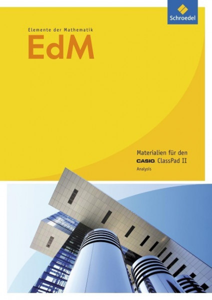 Elemente der Mathematik SII - Casio Unterrichtshilfen für den GTR-Einsatz - Allgemeine Ausgabe