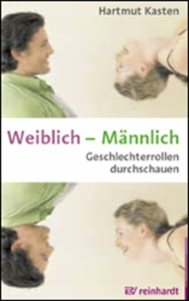 Weiblich - Männlich: Geschlechterrollen durchschauen