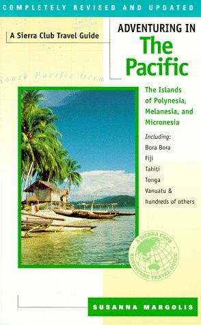 Adventuring in the Pacific: Polynesia Melanesia Micronesia