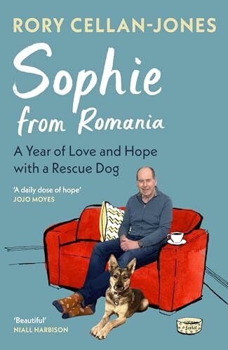 Sophie From Romania: A Year of Love and Hope with a Rescue Dog