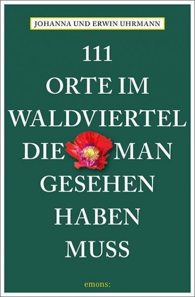 111 Orte im Waldviertel, die man gesehen haben muss