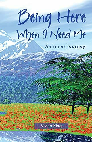 Being Here When I Need Me: An Inner Journey (Spiritual Growth)