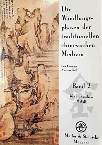 Die Wandlungsphasen der traditionellen chinesischen Medizin, 5 Bde., Bd.2, Die Wandlungsphase Metall