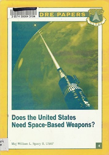 Does the United States need space-based weapons? (CADRE paper) [Paperback] by...