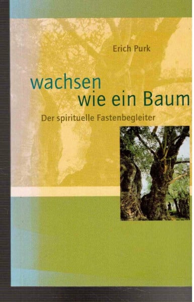 Wachsen wie ein Baum: Der spirituelle Fastenbegleiter