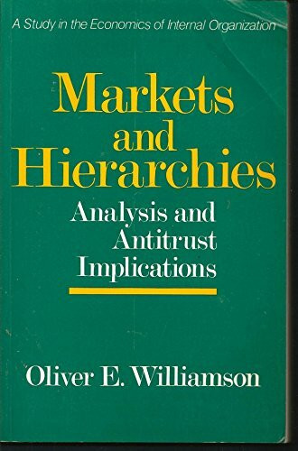 MARKETS AND HIERARCHIES: A Study in the Internal Organizations